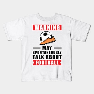 Warning May Spontaneously Talk About Football Kids T-Shirt